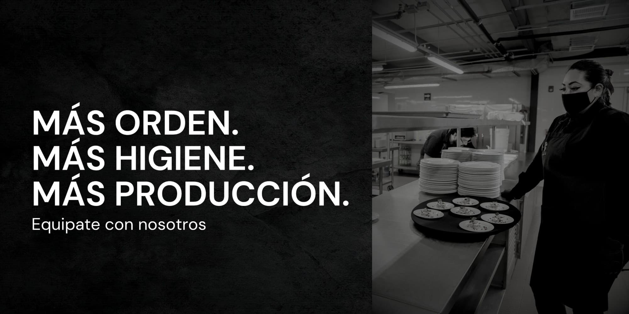 Más orden. Más higiene. Más producción. Equipate con nosotros